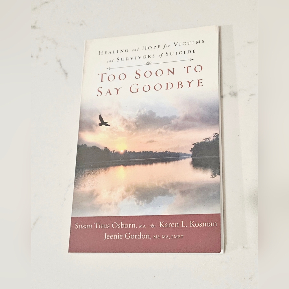 BOGO Too Soon to Say Goodbye: Healing and Hope for Victims and Survivors